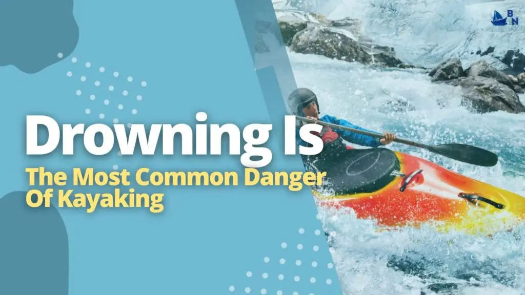 Drowning Is The Most Common Danger Of Kayaking