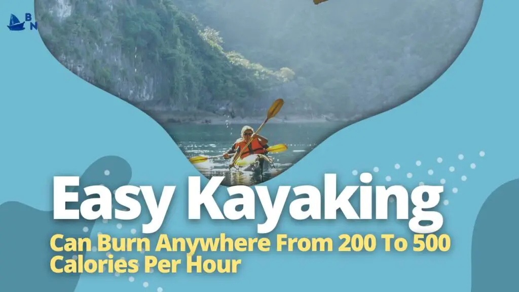 Easy Kayaking Can Burn Anywhere From 200 To 500 Calories Per Hour