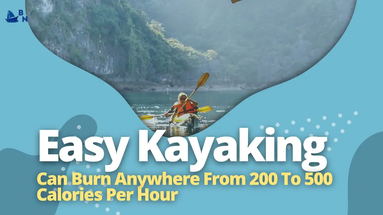 How Many Calories Does Easy Kayaking Burn (Hint A Lot)