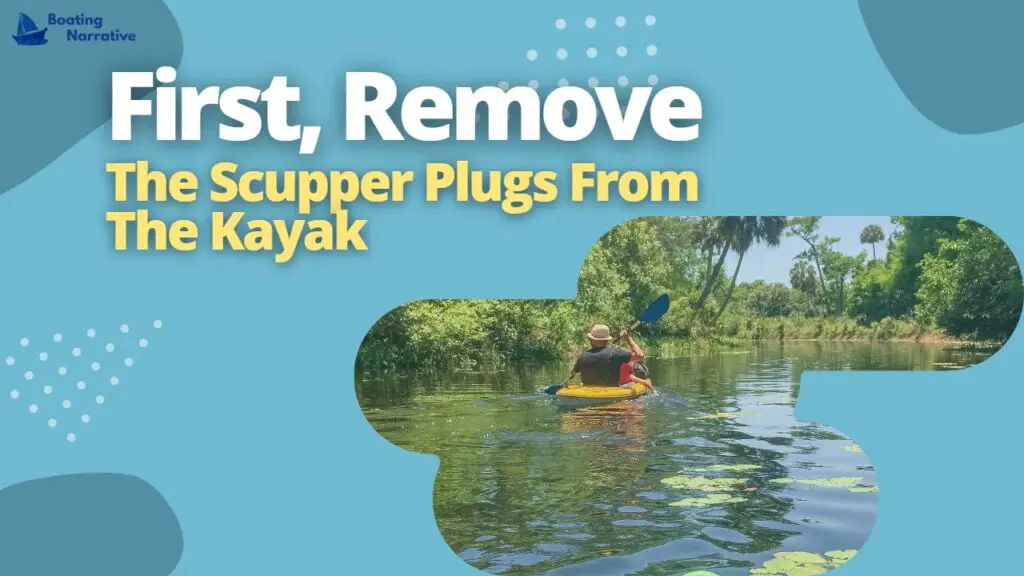 First, Remove The Scupper Plugs From The Kayak
