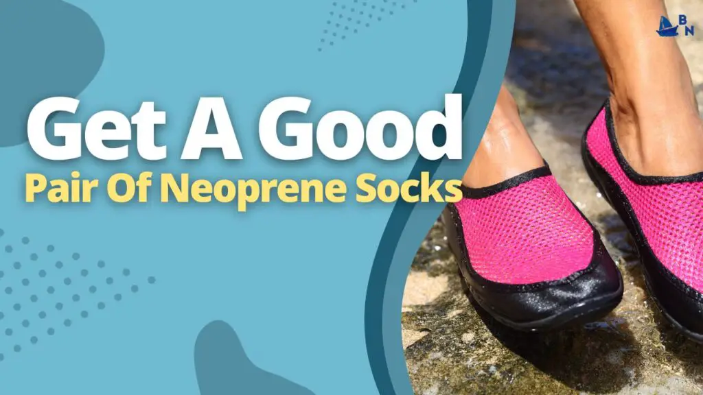 Get A Good Pair Of Neoprene Socks