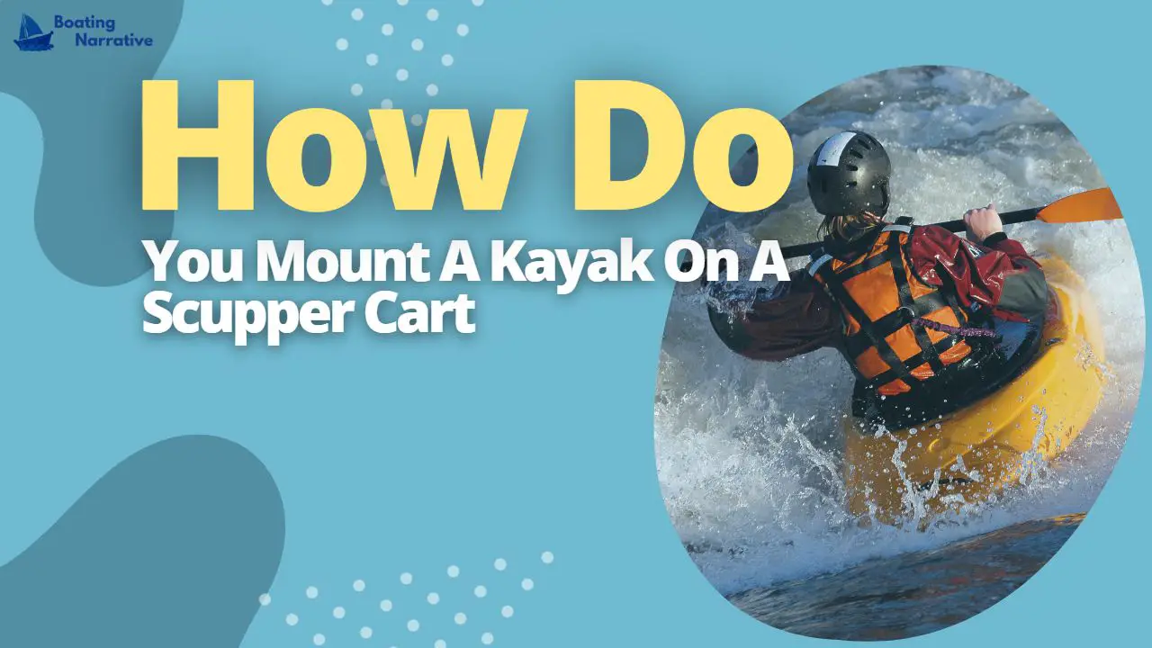 How Do You Mount A Kayak On A Scupper Cart