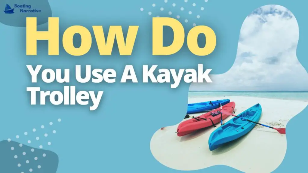 How Do You Use A Kayak Trolley