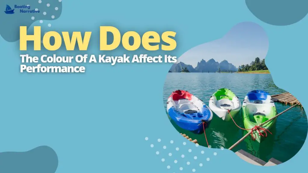 How Does The Colour Of A Kayak Affect Its Performance