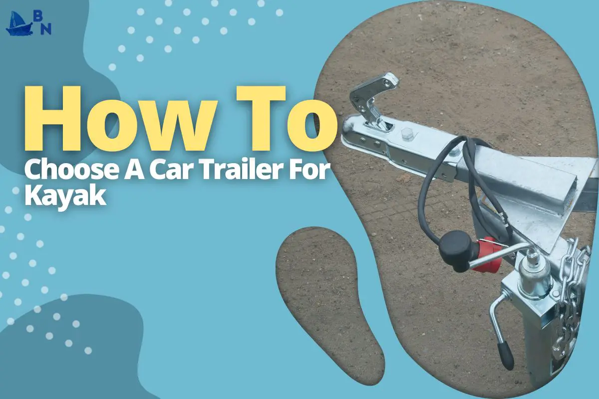 How To Choose A Car Trailer For Kayak