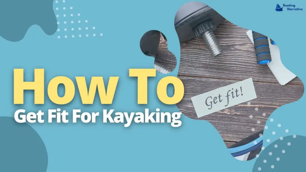 How To Get Fit For Kayaking