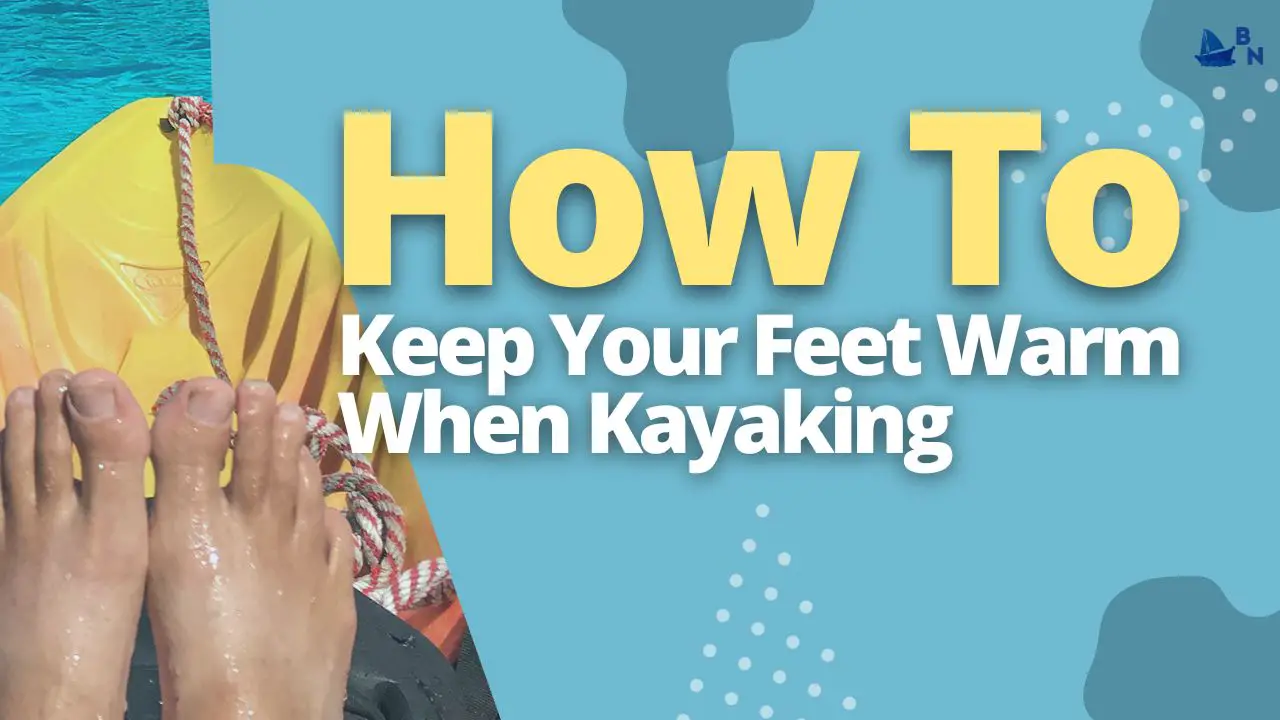 How To Keep Your Feet Warm When Kayaking