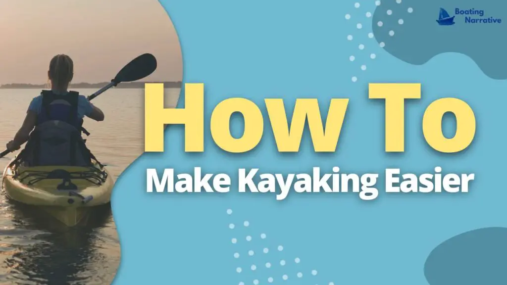 How To Make Kayaking Easier