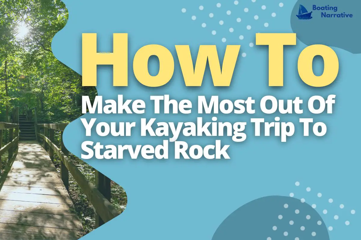 How To Make The Most Out Of Your Kayaking Trip To Starved Rock