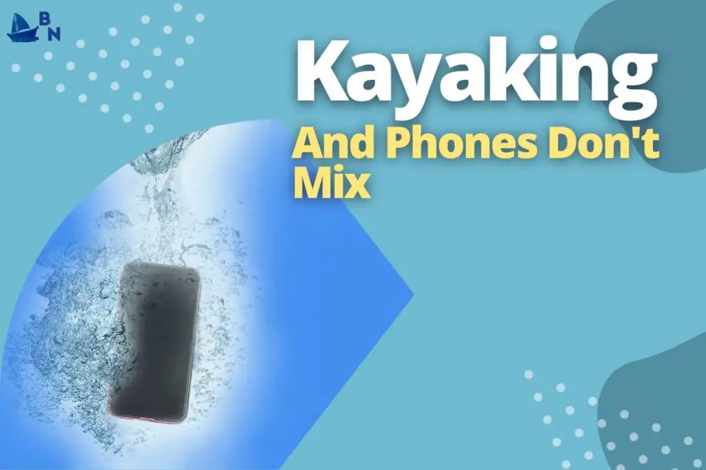 Kayaking And Phones Don't Mix