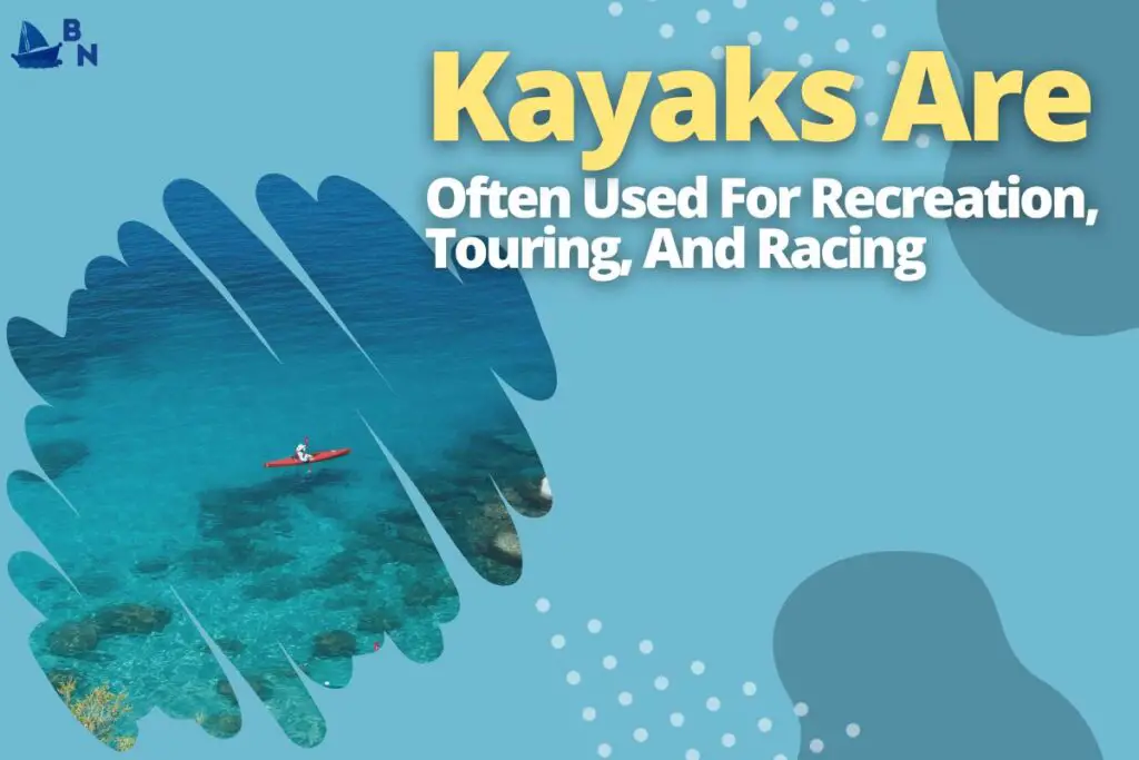 Kayaks Are Often Used For Recreation, Touring, And Racing