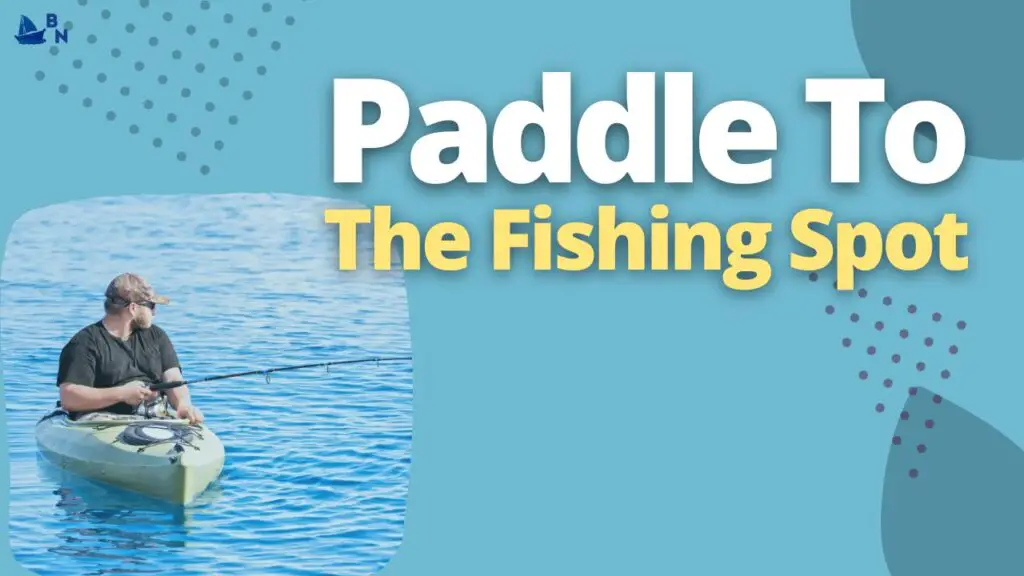 Paddle To The Fishing Spot