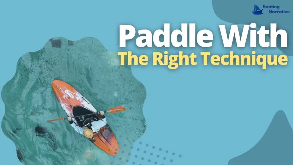Paddle With The Right Technique