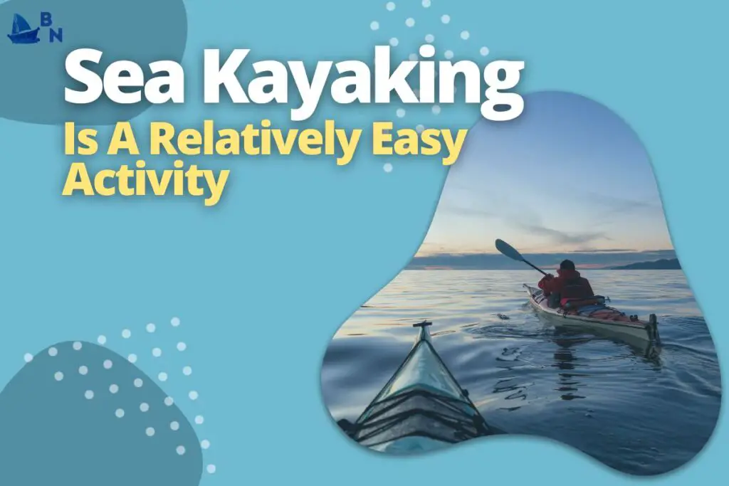 Sea Kayaking Is A Relatively Easy Activity