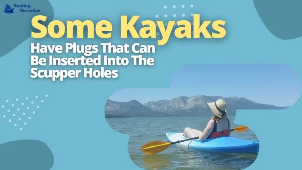Some Kayaks Have Plugs That Can Be Inserted Into The Scupper Holes