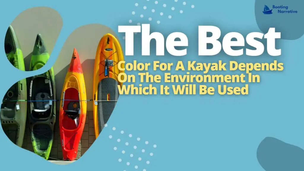 The Best Color For A Kayak Depends On The Environment In Which It Will Be Used