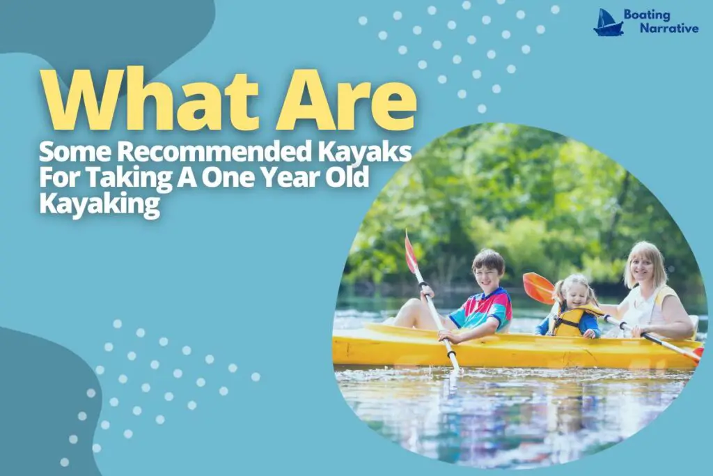 What Are Some Recommended Kayaks For Taking A One Year Old Kayaking