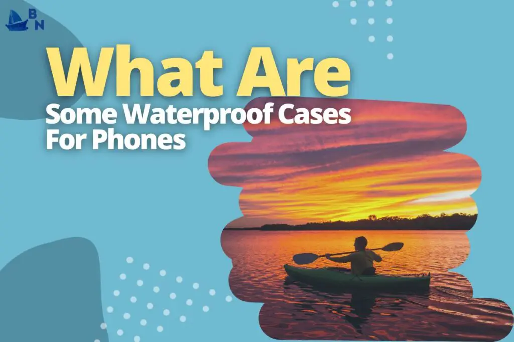 What Are Some Waterproof Cases For Phones