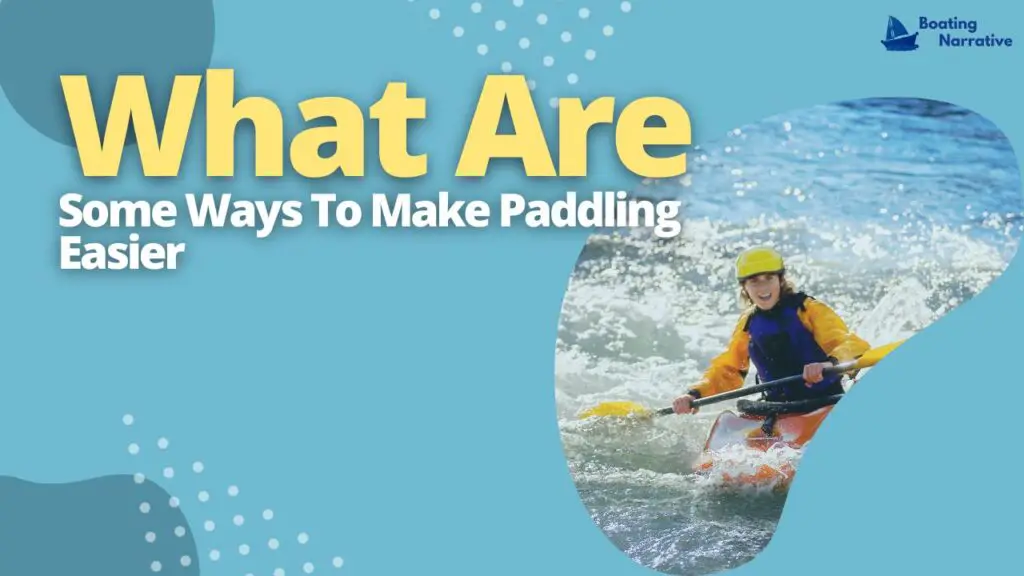 What Are Some Ways To Make Paddling Easier