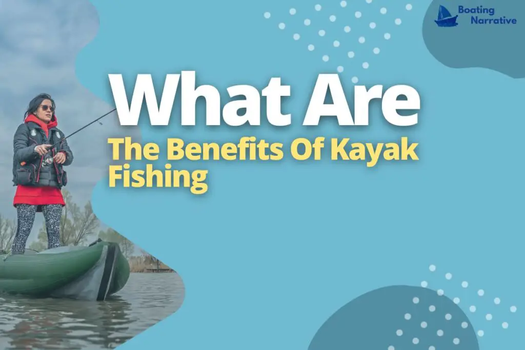 What Are The Benefits Of Kayak Fishing
