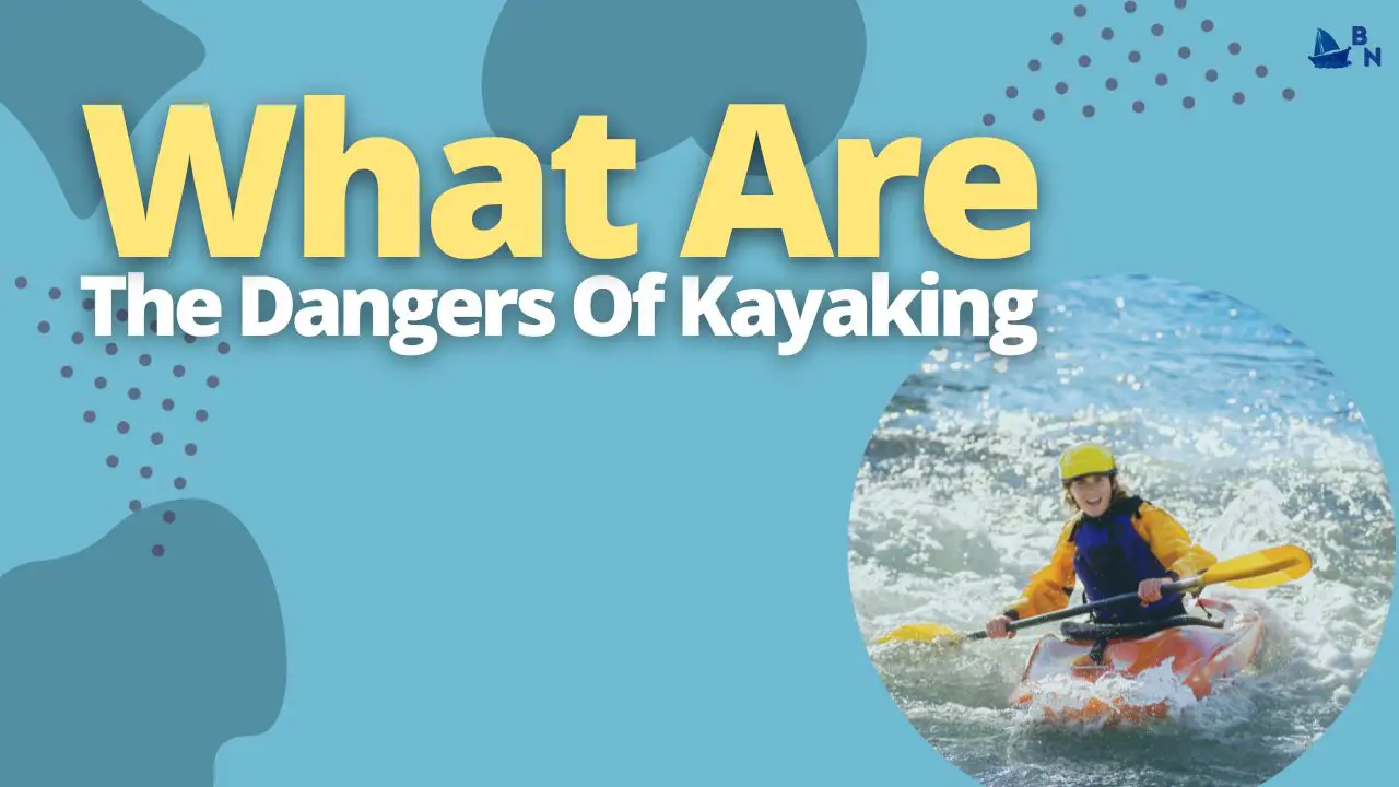 What Are The Dangers Of Kayaking