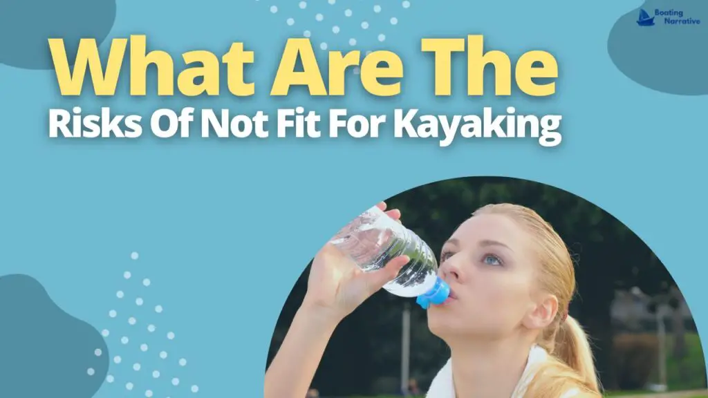 What Are The Risks Of Not Fit For Kayaking