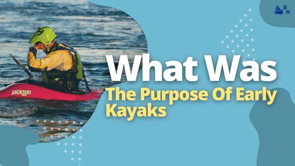 What Was The Purpose Of Early Kayaks
