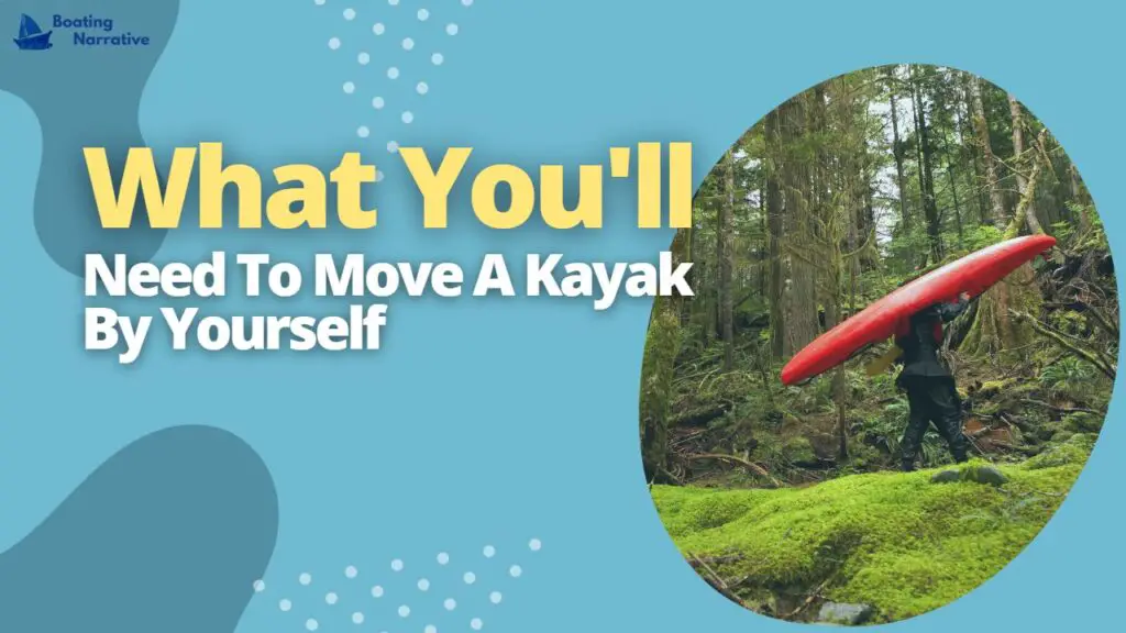 What You'll Need To Move A Kayak By Yourself